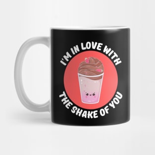 I'm In Love With The Shake Of You | Milkshake Pun Mug